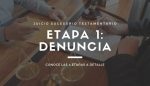 Etapa de denuncia dentro del juicio sucesorio testamentario