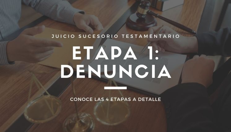 Etapa de denuncia dentro del juicio sucesorio testamentario